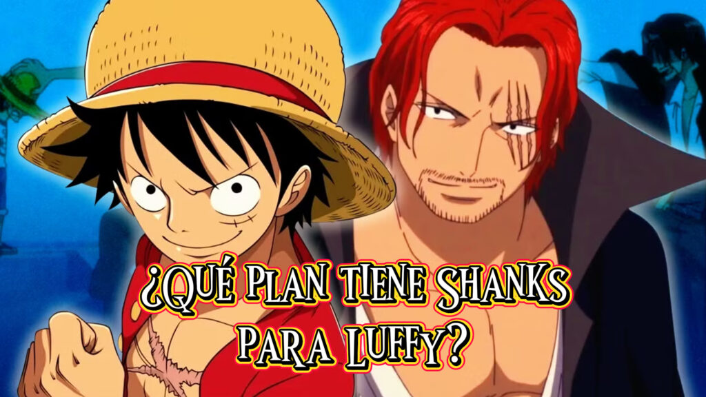 Qué plan tiene Shanks para Luffy